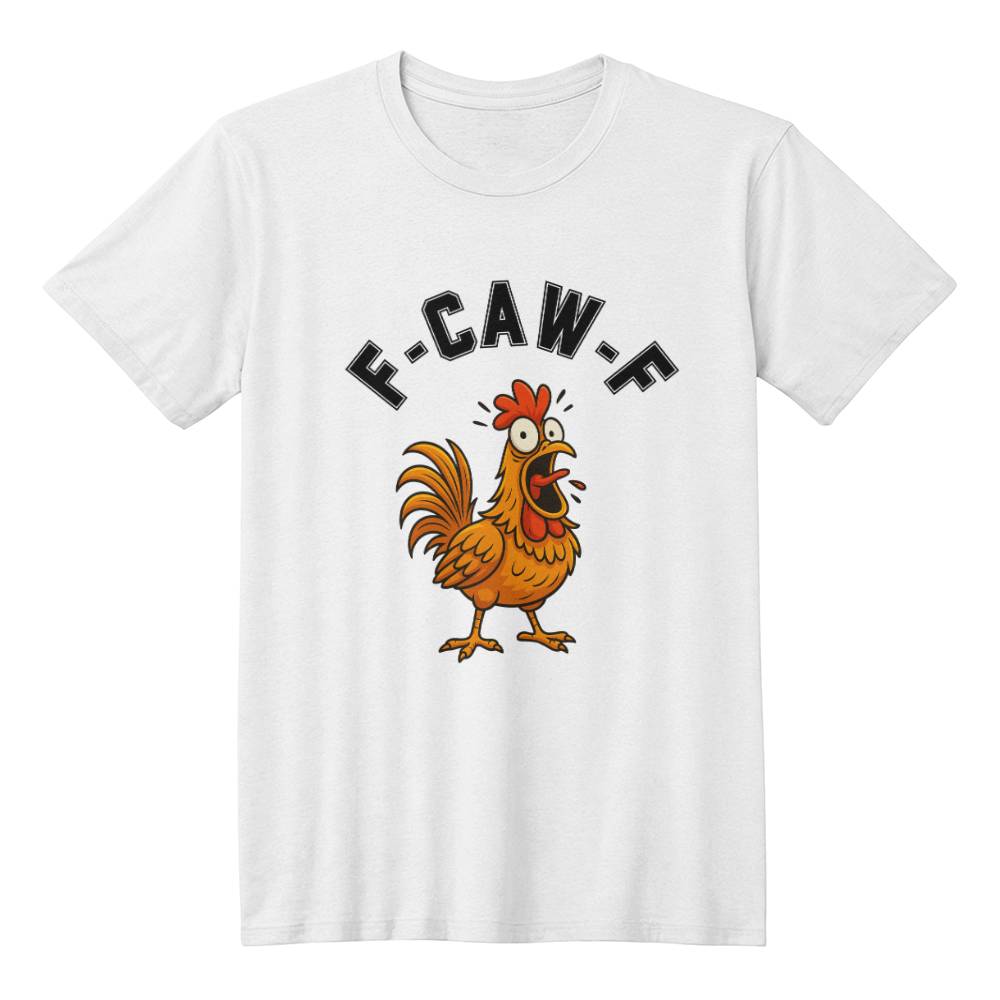 F-CAW-F funny tshirt